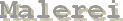Malerei
